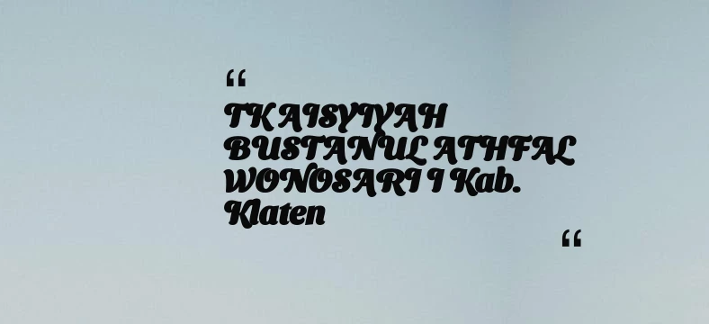 thumbnail for TK AISYIYAH BUSTANUL ATHFAL WONOSARI I Kab. Klaten