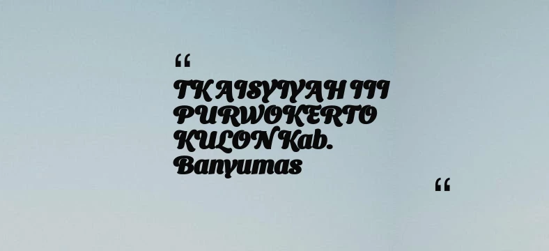thumbnail for TK AISYIYAH III PURWOKERTO KULON Kab. Banyumas
