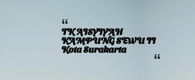 thumbnail for TK AISYIYAH KAMPUNG SEWU II Kota Surakarta
