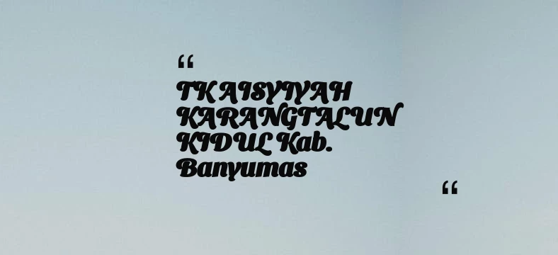 thumbnail for TK AISYIYAH KARANGTALUN KIDUL Kab. Banyumas