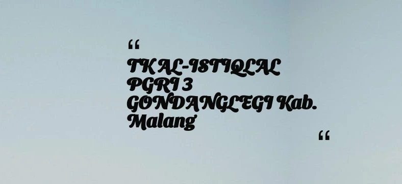 thumbnail for TK AL-ISTIQLAL PGRI 3 GONDANGLEGI Kab. Malang