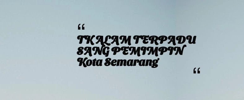 thumbnail for TK ALAM TERPADU SANG PEMIMPIN Kota Semarang