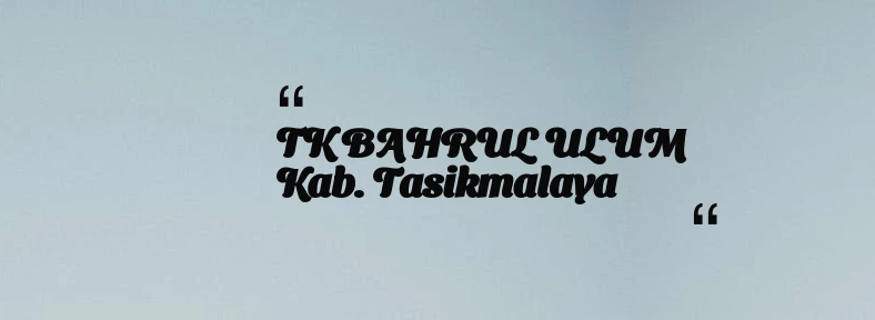 thumbnail for TK BAHRUL ULUM Kab. Tasikmalaya