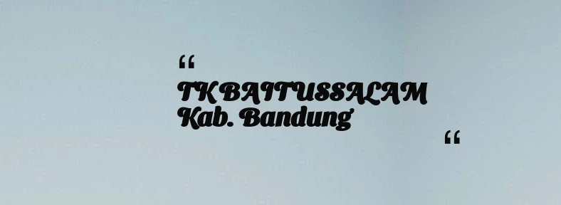 thumbnail for TK BAITUSSALAM Kab. Bandung