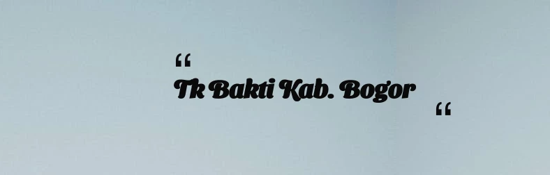 thumbnail for Tk Bakti Kab. Bogor