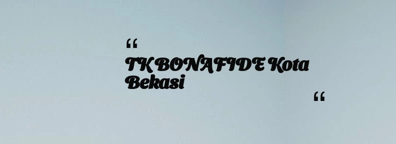 thumbnail for TK BONAFIDE Kota Bekasi