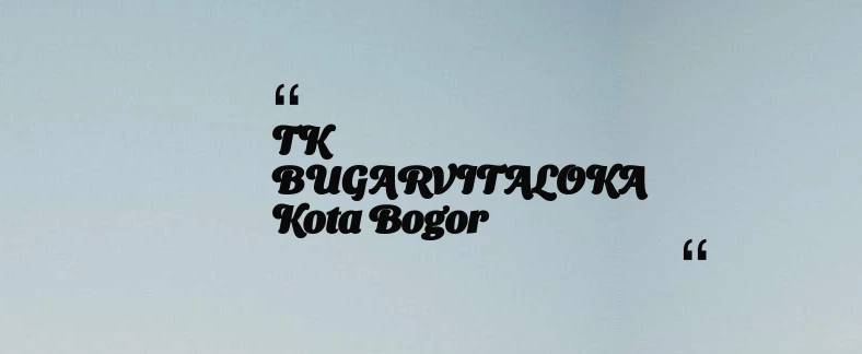 thumbnail for TK BUGARVITALOKA Kota Bogor