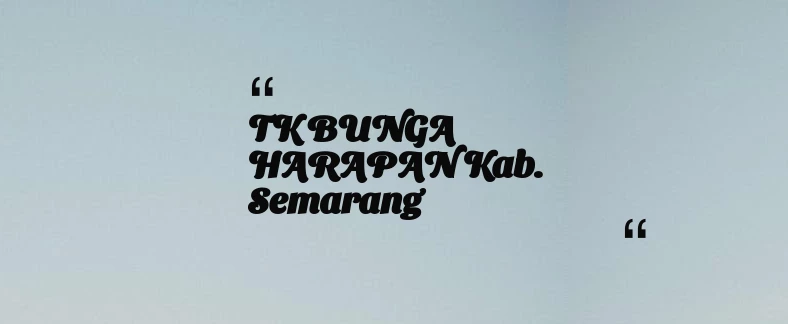 thumbnail for TK BUNGA HARAPAN Kab. Semarang