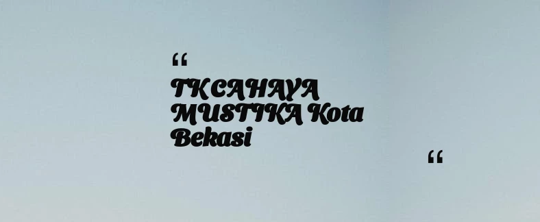 thumbnail for TK CAHAYA MUSTIKA Kota Bekasi