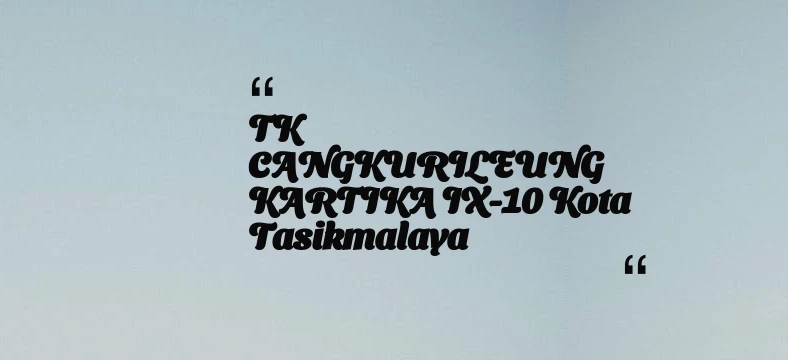 thumbnail for TK CANGKURILEUNG KARTIKA IX-10 Kota Tasikmalaya