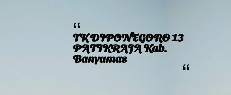 thumbnail for TK DIPONEGORO 13 PATIKRAJA Kab. Banyumas