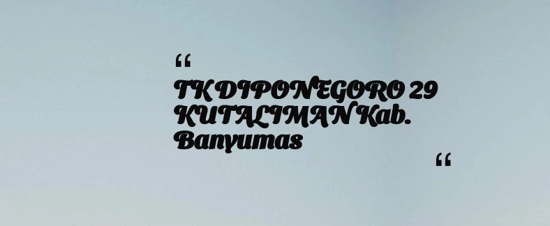 thumbnail for TK DIPONEGORO 29 KUTALIMAN Kab. Banyumas