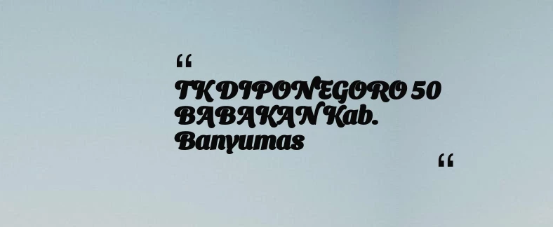 thumbnail for TK DIPONEGORO 50 BABAKAN Kab. Banyumas