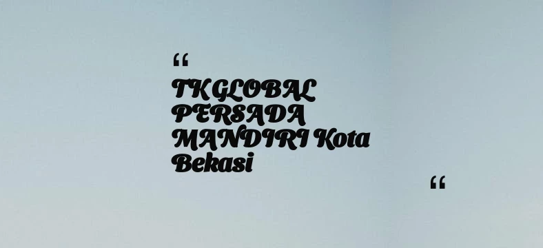 thumbnail for TK GLOBAL PERSADA MANDIRI Kota Bekasi