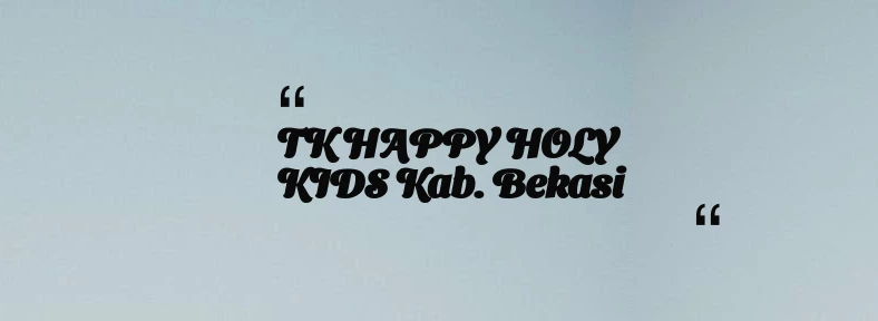 thumbnail for TK HAPPY HOLY KIDS Kab. Bekasi