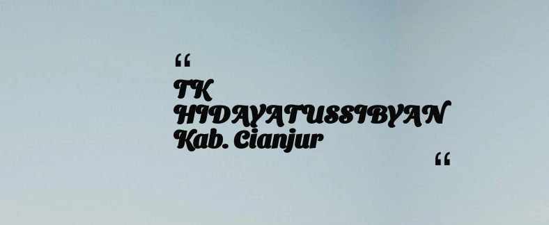 thumbnail for TK HIDAYATUSSIBYAN Kab. Cianjur