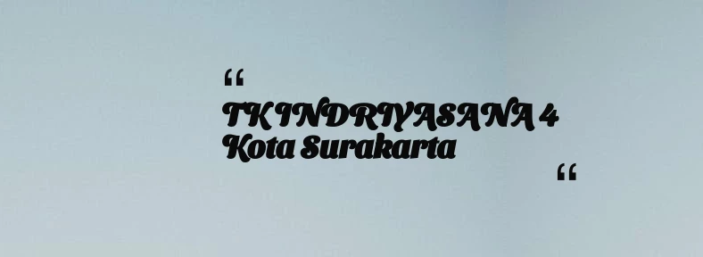 thumbnail for TK INDRIYASANA 4 Kota Surakarta