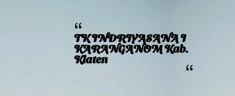 thumbnail for TK INDRIYASANA I KARANGANOM Kab. Klaten