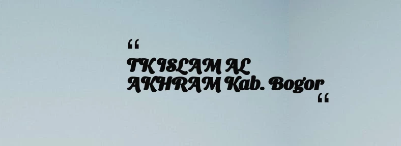 thumbnail for TK ISLAM AL AKHRAM Kab. Bogor