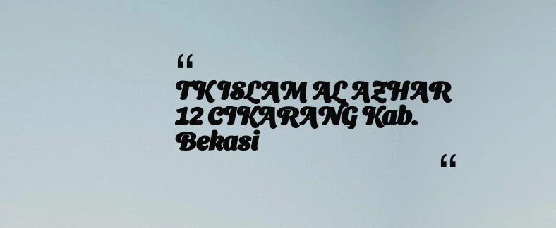 thumbnail for TK ISLAM AL AZHAR 12 CIKARANG Kab. Bekasi
