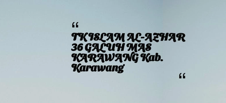 thumbnail for TK ISLAM AL-AZHAR 36 GALUH MAS KARAWANG Kab. Karawang
