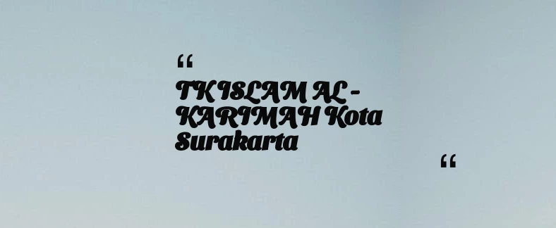 thumbnail for TK  ISLAM AL - KARIMAH Kota Surakarta