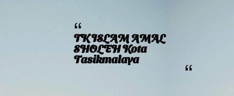 thumbnail for TK ISLAM AMAL SHOLEH Kota Tasikmalaya
