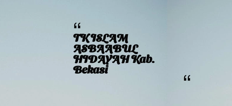 thumbnail for TK ISLAM ASBAABUL HIDAYAH Kab. Bekasi