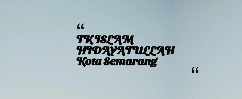 thumbnail for TK ISLAM HIDAYATULLAH Kota Semarang