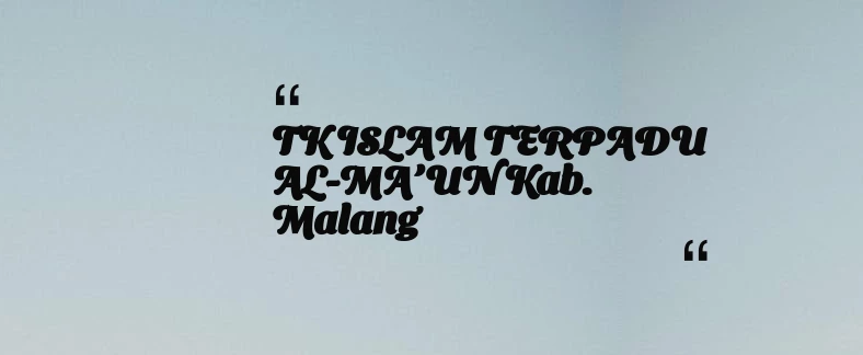 thumbnail for TK ISLAM TERPADU AL-MA’UN Kab. Malang