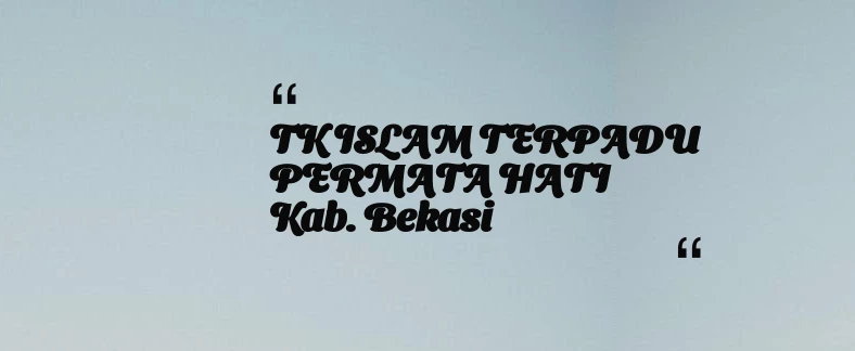 thumbnail for TK ISLAM TERPADU PERMATA HATI Kab. Bekasi