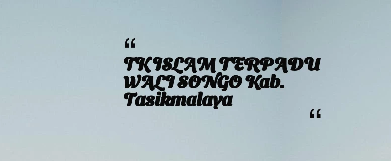 thumbnail for TK ISLAM TERPADU WALI SONGO Kab. Tasikmalaya