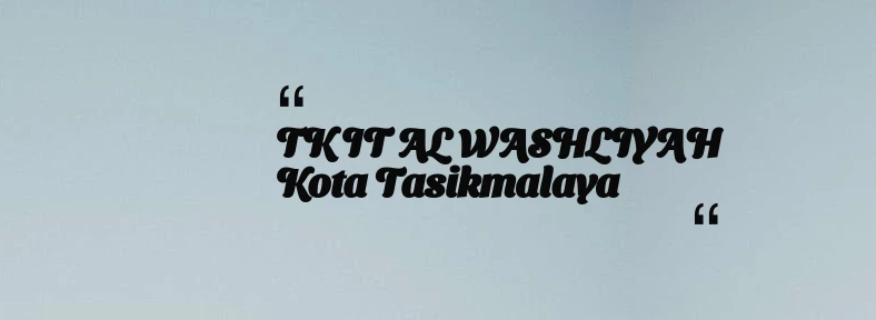 thumbnail for TK IT AL WASHLIYAH Kota Tasikmalaya