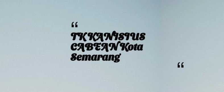 thumbnail for TK KANISIUS CABEAN Kota Semarang