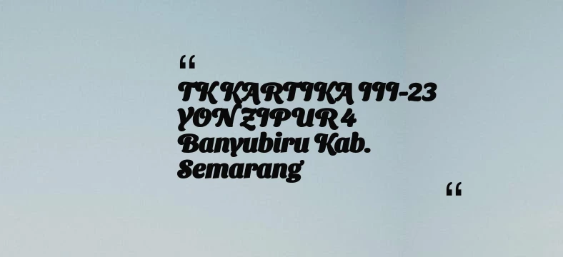 thumbnail for TK KARTIKA III-23 YON ZIPUR 4 Banyubiru Kab. Semarang