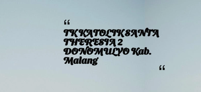 thumbnail for TK KATOLIK SANTA THERESIA 2 DONOMULYO Kab. Malang