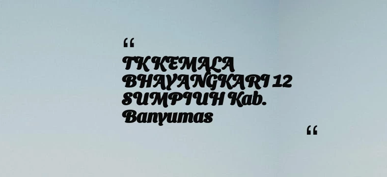 thumbnail for TK KEMALA BHAYANGKARI 12 SUMPIUH Kab. Banyumas
