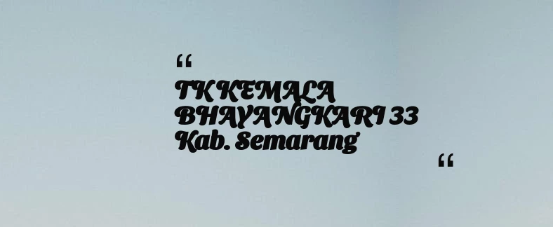 thumbnail for TK KEMALA BHAYANGKARI 33 Kab. Semarang