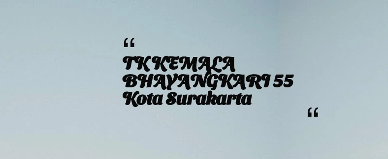 thumbnail for TK KEMALA BHAYANGKARI 55 Kota Surakarta