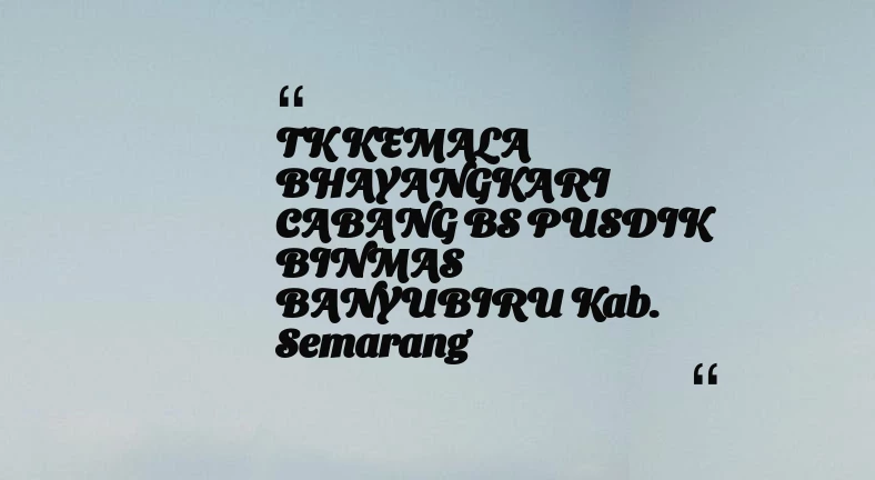 thumbnail for TK KEMALA BHAYANGKARI CABANG BS PUSDIK BINMAS BANYUBIRU Kab. Semarang