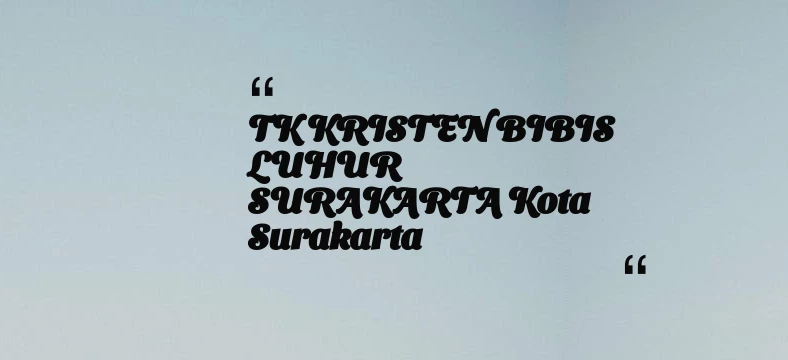 thumbnail for TK KRISTEN BIBIS LUHUR SURAKARTA Kota Surakarta