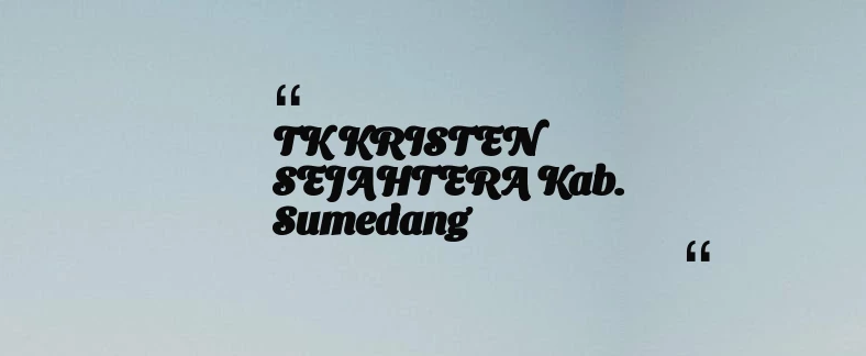 thumbnail for TK KRISTEN SEJAHTERA Kab. Sumedang