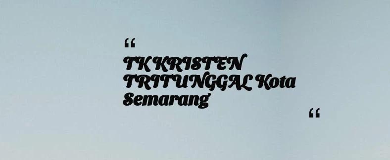 thumbnail for TK KRISTEN TRITUNGGAL Kota Semarang