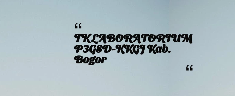 thumbnail for TK LABORATORIUM P3GSD-KKGJ Kab. Bogor