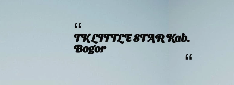 thumbnail for TK LITTLE STAR Kab. Bogor