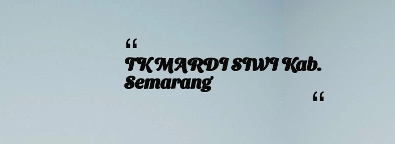 thumbnail for TK MARDI SIWI Kab. Semarang