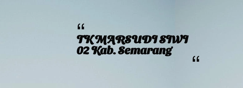 thumbnail for TK MARSUDI SIWI 02 Kab. Semarang