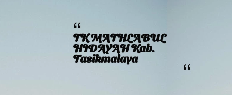 thumbnail for TK MATHLABUL HIDAYAH Kab. Tasikmalaya