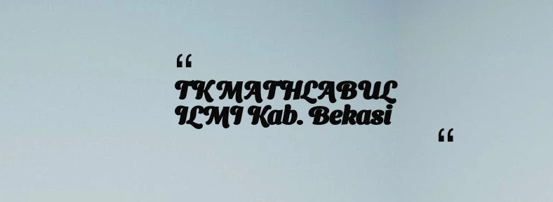 thumbnail for TK MATHLABUL ILMI Kab. Bekasi