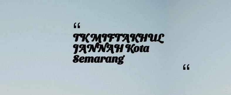 thumbnail for TK MIFTAKHUL JANNAH Kota Semarang
